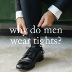 Why Do Men Wear Tights & Hosiery?